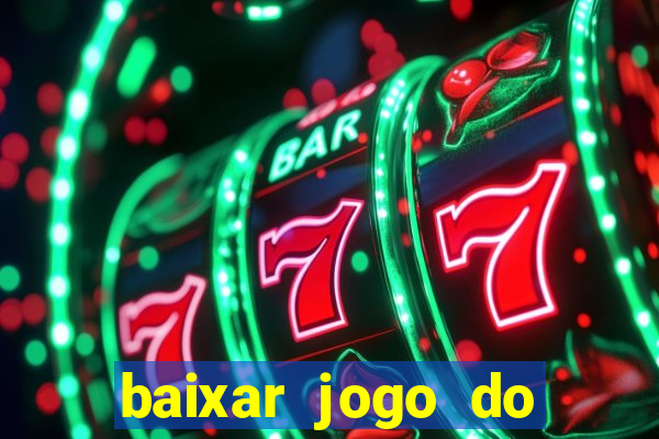 baixar jogo do tigrinho plataforma nova